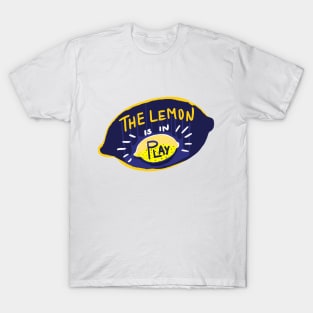 The lemon is in play T-Shirt